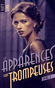 Les apparences sont trompeuses Tome 2 - Lina Katy