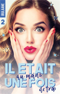 Il était (au moins) une fois Tome 2 : Il était (au moins) une fois (de trop) - IRULAANE