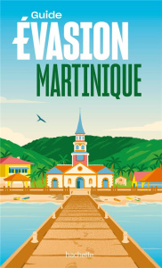 Martinique. Edition revue et augmentée - Guillot Serge ; Debedde Catherine ; Huot Aurélie ;