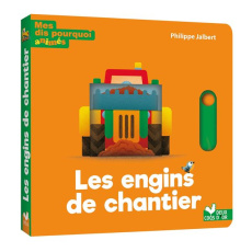 Les engins de chantier - Jalbert Philippe