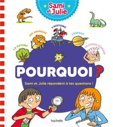 Pourquoi ? Sami et Julie répondent à tes questions ! - Lebrun Sandra ; Bonté Thérèse