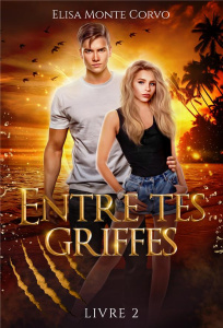 Entre tes griffes Tome 2 - Monte Corvo Elisa