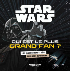 STAR WARS - QUI EST LE PLUS GRAND FAN ? - BONNEFOY NICOLAS