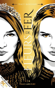 Grace and Fury Tome 1 : Fleurs de fer - Banghart Tracy ; Delarbre Alice ; Deman Antoine