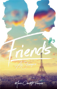 Friends Tome 3 : Friends as strangers - François Marie-Charlotte