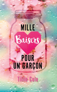 Mille Baisers pour un garçon - Cole Tillie ; Faraday Charlotte