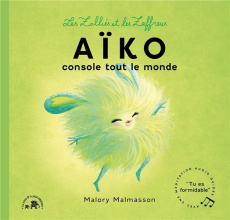 Les Zalliés et les Zaffreux : Aïko console tout le monde - Malmasson Malory ; Phélipon Laure