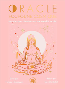 Oracle foufoune cosmique. 44 cartes pour cheminer vers une sexualité sacrée - Malmasson Malory ; Bellet Camille