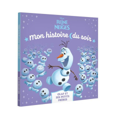La reine des neiges. Olaf et ses petits frères