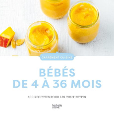 Bébés de 4 à 36 mois. 100 recettes pour les tout-petits - Annaert Laura ; Desgages Aurélie ; Feller Thomas ;