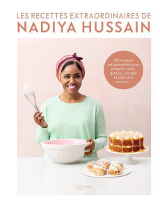 Les recettes extraordinaires de Nadiya - Hussain Nadiya ; Terry Chris ; Boyer Elisabeth