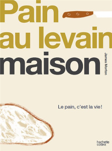 Pain au levain maison - Morton James ; Sewell Andy
