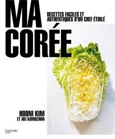 My Korea. Recettes faciles et authentiques d'un chef étoilé - Hooni Kim ; Kamozawa Aki ; Teig Kristin ; Deraime
