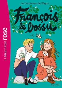 La Comtesse de Ségur Tome 10 : François le bossu - SEGUR