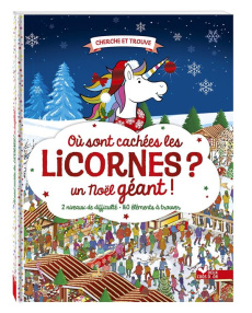 Où sont cachées les licornes ? Un Noël géant ! - Moran Paul ; Forizs Gergely ; Schönberg Adrienn Gr