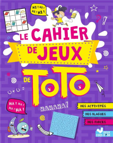 Le cahier de jeux de Toto - Koechlin Sophie ; Meyer Aurore ; Naud Pascal ; Tur