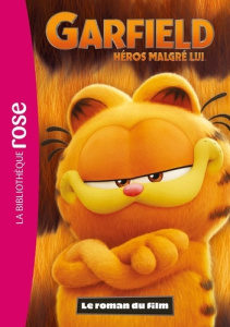 Garfield, héros malgré lui. Le roman du film - Gay Olivier