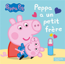 Peppa Pig : Peppa a un petit frère - Baker Mark ; Astley Neville