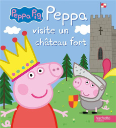 Peppa Pig : Peppa visite un château fort - Baker Mark ; Astley Neville ; Kalengula Catherine