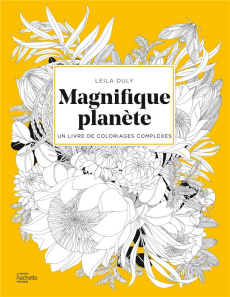 Magnifique planète. Un livre de coloriages complexes - Duly Leila