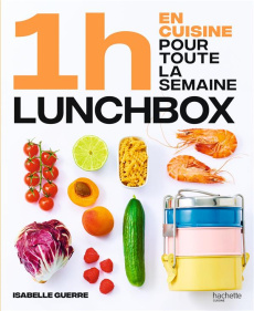 En 1h je cuisine mes lunch box pour toute la semaine - Guerre Isabelle ; Princet Aline ; Guerne Isabelle