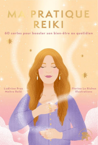 Ma pratique Reiki. 60 cartes pour booster son bien-être au quotidien - Pras Ludivine ; Le Richon Florine