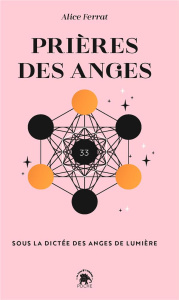 Prières des anges. Sous la dictée des anges de lumière - Ferrat Alice