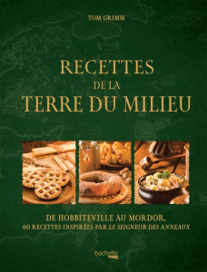 Recettes de la Terre du Milieu - Grimm Tom ; Harder Dimitrie ; Hanart Xavier