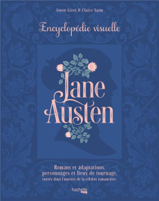 Jane Austen. Encyclopédie visuelle - Giret Gwen ; Saim Claire ; Koechlin Sophie ; Dunfo