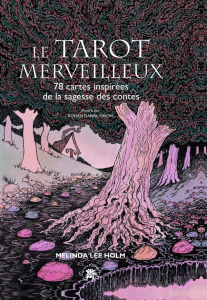 Le tarot merveilleux. 78 cartes inspirées de la sagesse des contes - Lee Holm Melinda ; Eason Rohan Daniel ; Carreno Va