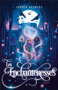 Les Enchanteresses Tome 4 : La menace de l'Ankou - Gliocas Sophie