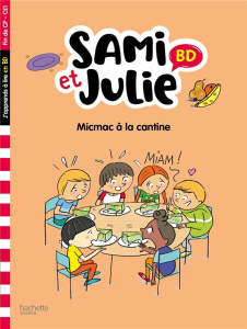 Sami et Julie : Micmac à la cantine. Fin de CP- CE1 - Bonté Thérèse ; Lebrun Sandra ; Audrain Loïc