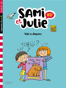 Sami et Julie BD : Tobi a disparu. Fin de CP- CE1 - Bonté Thérèse ; Lebrun Sandra ; Audrain Loïc