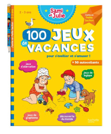 100 Jeux de vacances Sami et Julie. J'entre en Petite Section. Pour s'éveiller et s'amuser ! Avec 1 - Lebrun Sandra ; Boyer Alain