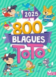800 blagues de Toto. Edition 2025 - Naud Pascal ; Turier Virgile ; Guignette Jérémy