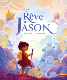 Le Rêve de Jason - Villiot Bernard ; Dessertine Lucie