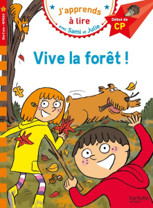 J'apprends à lire avec Sami et Julie : Vive la forêt ! Niveau 1, début de CP - Zeegers Sophie ; Bonté Thérèse