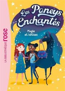 Les Poneys enchantés Tome 1 : Magie et bêtises - Gregg Stacy ; Kalengula Catherine