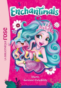 Enchantimals Tome 23 : Jelanie, danseuse maladroite