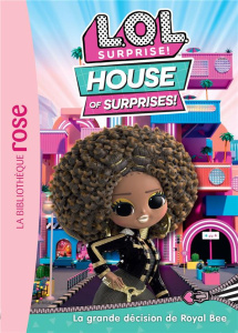 L.O.L. Surprise ! House of Surprises Tome 10 : La grande décision de Royal Bee - Kalengula Catherine