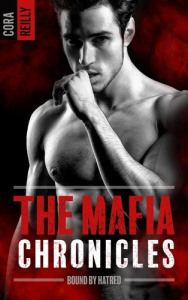 The Mafia Chronicles Tome 3 : Bound by Hatred - Reilly Cora
