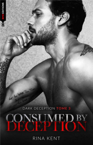 Dark Deception Tome 3 : Consumed by deception - Kent Rina ; Petit Madeleine