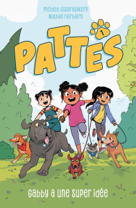 PATTES Tome 1 : Gabby a une super idée - Assarasakorn Michele ; Fairbairn Nathan ; Drouet V