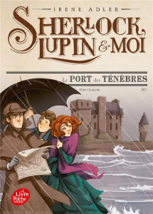 Sherlock, Lupin et moi Tome 11 : Le port des ténèbres - Adler Irene ; Didiot Béatrice