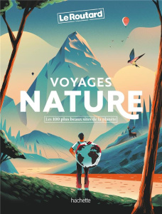 Voyages nature. Les 100 plus beaux sites de la planète - COLLECTIF
