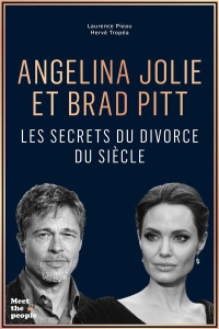 Angelina Jolie et Brad Pitt. Les secrets du divorce du siècle - Pieau Laurence ; Tropéa Hervé