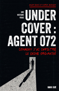Undercover : Agent 072. Comment j'ai infiltré le crime organisé - Sriki Omar ; Madani Karim