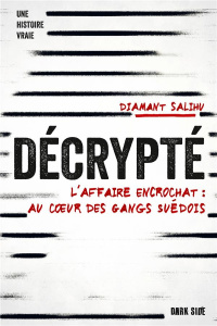 Décrypté. L'affaire Encrochat : au coeur des gangs Suédois - Salihu Diamant ; Coello Elodie