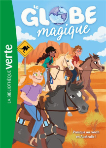 Le globe magique Tome 4 : Panique au ranch en Australie ! - Féret-Fleury Madeleine