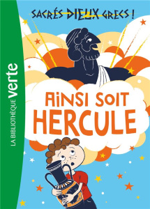 Sacrés dieux grecs ! Tome 1 : Ainsi soit Hercule - Tarakson Stella ; Roberts Nick ; Elland-Goldsmith